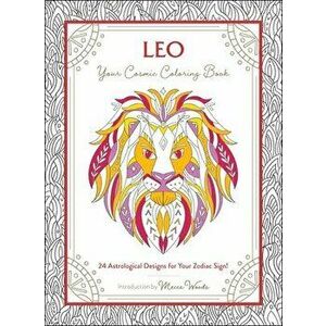 Leo: Your Cosmic Coloring Book: 24 Astrological Designs for Your Zodiac Sign!, Paperback - Mecca Woods imagine