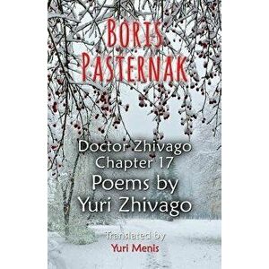Boris Pasternak: Doctor Zhivago Chapter 17, Poems by Yuri Zhivago, Paperback - Yuri Menis imagine