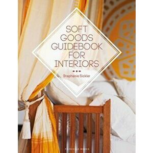 Soft Goods Guidebook for Interiors, Paperback - Stephanie Sickler imagine