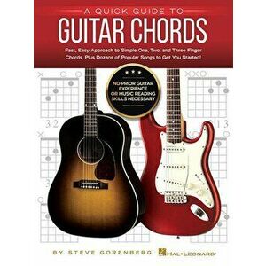 A Quick Guide to Guitar Chords: No Prior Guitar Experience or Music Reading Skills Necessary!, Paperback - Steve Gorenberg imagine