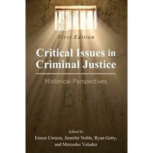 Critical Issues in Criminal Justice: Historical Perspectives, Paperback - Ernest Uwazie imagine