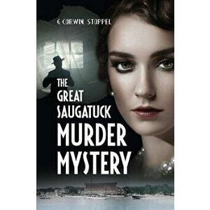 The Great Saugatuck Murder Mystery, Paperback - G. Corwin Stoppel Phd imagine
