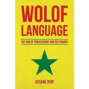 Wolof Language: The Wolof Phrasebook and Dictionary, Paperback - Assane Diop imagine
