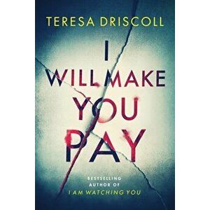 I Will Make You Pay, Paperback - Teresa Driscoll imagine