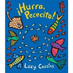 hurra, Pececito!, Hardcover - Lucy Cousins imagine