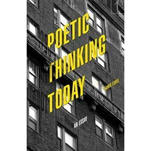 Poetic Thinking Today: An Essay, Paperback - Amir Eshel imagine