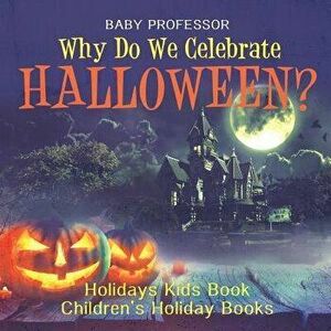 Why Do We Celebrate Halloween? Holidays Kids Book Children's Holiday Books, Paperback - Baby Professor imagine