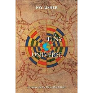 A Tiny Universe: Astrology and the Thema Mundi Chart, Paperback - Joy Usher imagine