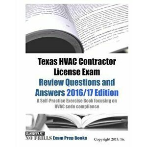 Texas HVAC Contractor License Exam Review Questions and Answers 2016/17 Edition: A Self-Practice Exercise Book focusing on HVAC code compliance, Paper imagine