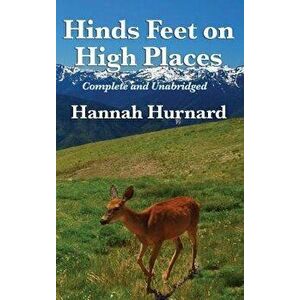 Hinds Feet on High Places Complete and Unabridged by Hannah Hurnard, Hardcover - Hannah Hurnard imagine