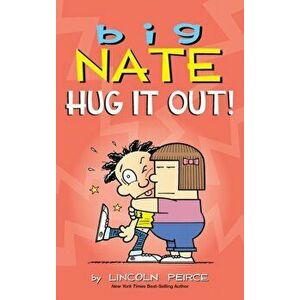 Big Nate: Hug It Out!, Hardcover - Lincoln Peirce imagine