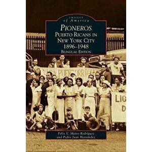 Pioneros: : Puerto Ricans in New York City 1892-1948, Bilingual Edition, Hardcover - Felix V. Matos Rodriguez imagine