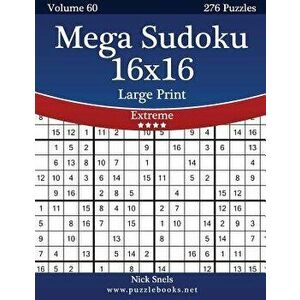 Mega Sudoku 16x16 Large Print - Extreme - Volume 60 - 276 Logic Puzzles, Paperback - Nick Snels imagine