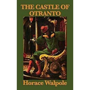 The Castle of Otranto, Hardcover - Horace Walpole imagine