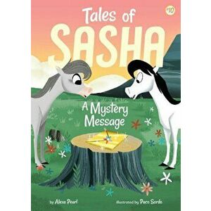 Tales of Sasha: A Mystery Message, Paperback - Alexa Pearl imagine