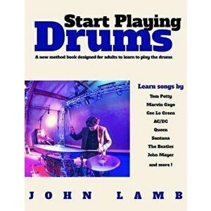 Start Playing Drums: A new method book designed for adults to learn to play the, Paperback - John Lamb imagine