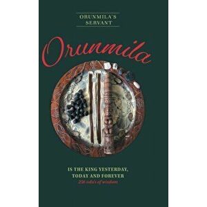 Orunmila is the King Yesterday, Today and Forever: 256 Odu's Of Wisdom, Hardcover - Orunmila's Servant imagine