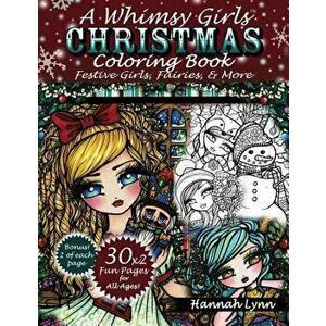 A Whimsy Girls Christmas Coloring Book: Festive Girls, Fairies, & More, Paperback - Hannah Lynn imagine