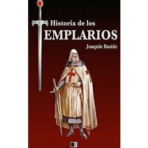 Historia de los Templarios, Paperback - Joaquin Bastus imagine
