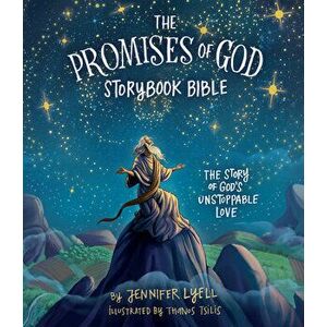 The Promises of God Storybook Bible: The Story of God's Unstoppable Love, Hardcover - Jennifer Lyell imagine