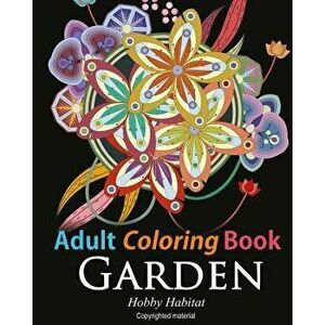 Adult Coloring Book: Enchanted Garden: Coloring Book for Grownups Featuring 32 Beautiful Garden and Flower Designs, Paperback - Hobby Habitat Coloring imagine