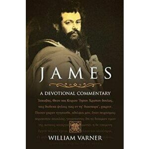 James: A Devotional Commentary, Paperback - William Clayton Varner imagine