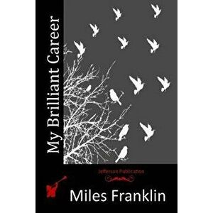 My Brilliant Career, Paperback - Miles Franklin imagine