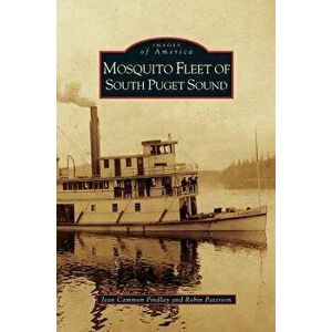 Mosquito Fleet of South Puget Sound, Hardcover - Jean Cammon Findlay imagine
