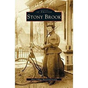 Stony Brook, Hardcover - Three Village Historical Society imagine