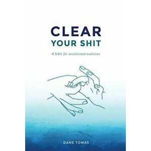 Clear Your Shit, Paperback - Dane Tomas imagine