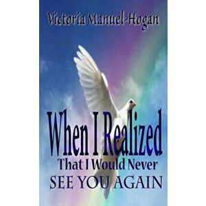 When I Realized That I Would Never See You Again, Paperback - It's All about Him Media &. Publishing imagine