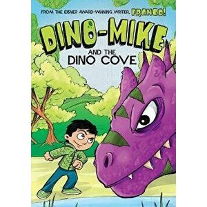 Dino-Mike and the Dinosaur Cove, Hardcover - Franco Aureliani imagine