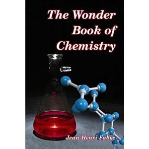 The Wonder Book of Chemistry, Paperback - Florence Constable Bicknell imagine