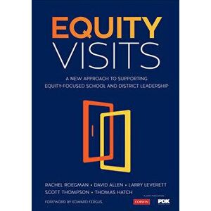 Equity Visits: A New Approach to Supporting Equity-Focused School and District Leadership, Paperback - Rachel D. Roegman imagine