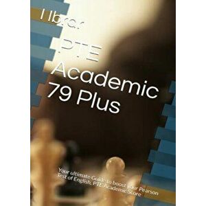 PTE Academic 79 Plus: Your ultimate self Study Guide to Boost your PTE Academic Score, Paperback - I. Ibrar imagine