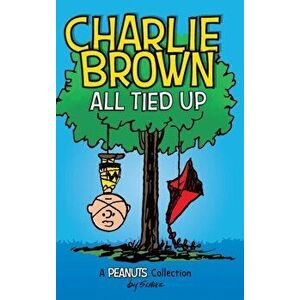 Charlie Brown: All Tied Up (PEANUTS AMP Series Book 13), Hardcover - Charles M. Schulz imagine