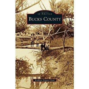 Bucks County, Hardcover - Kathleen Zingaro Clark imagine
