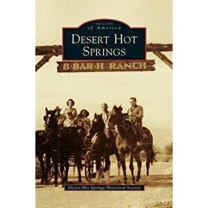 Desert Hot Springs, Hardcover - Desert Hot Springs Historical Society imagine