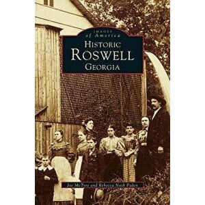 Historic Roswell: Georgia, Hardcover - Joe McTyre imagine