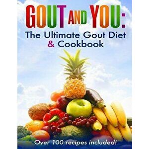 Gout and You: The Ultimate Gout Diet & Cookbook, Paperback - Spiro Koulouris imagine