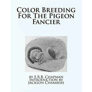 Color Breeding For The Pigeon Fancier, Paperback - Jackson Chambers imagine