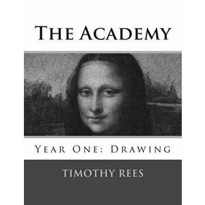 The Academy: Year One: Drawing, Paperback - Timothy E. Rees imagine