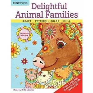Delightful Animal Families: Craft, Pattern, Color, Chill, Paperback - Thaneeya McArdle imagine