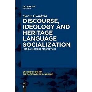 Discourse, Ideology and Heritage Language Socialization, Paperback - Martin Guardado imagine