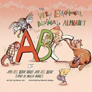 The Very Emotional Animal Alphabet: An ABC Book About an ABC Book (and So Much More), Paperback - Rebecca Bagley imagine