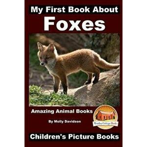 My First Book about Foxes - Amazing Animal Books - Children's Picture Books, Paperback - John Davidson imagine
