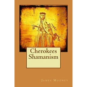 Cherokees Shamanism, Paperback - James Mooney imagine