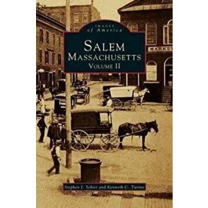 Salem, Massachusetts, Volume II, Hardcover - Stephen J. Schier imagine