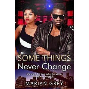 Some Things Never Change: An African American BWBM Urban Fiction Romance, Paperback - Marian Mrian Grey imagine