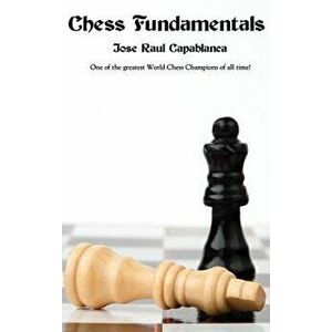Chess Fundamentals, Hardcover - Jose Raul Capablanca imagine